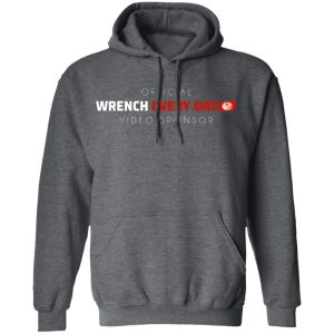 Official Wrench Every Day Video Sponsor T Shirts Hoodies Long Sleeve 12