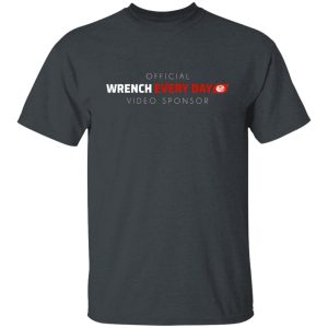 Official Wrench Every Day Video Sponsor T Shirts Hoodies Long Sleeve 3