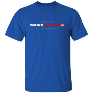 Official Wrench Every Day Video Sponsor T Shirts Hoodies Long Sleeve 5