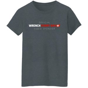 Official Wrench Every Day Video Sponsor T Shirts Hoodies Long Sleeve 7