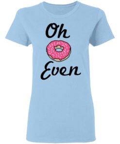 Oh Donut Even T Shirts Hoodies Long Sleeve 10