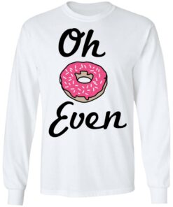 Oh Donut Even T Shirts Hoodies Long Sleeve 3