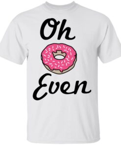 Oh Donut Even T Shirts Hoodies Long Sleeve 8