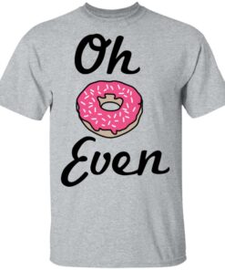 Oh Donut Even T Shirts Hoodies Long Sleeve 9