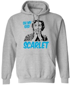 Oh My God Scarlet T-Shirts, Hoodies, Long Sleeve 7 Oh My God Scarlet T Shirts Hoodies Long Sleeve 5
