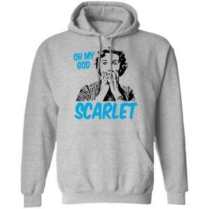 Oh My God Scarlet T Shirts Hoodies Long Sleeve 5