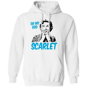 Oh My God Scarlet T Shirts Hoodies Long Sleeve 6