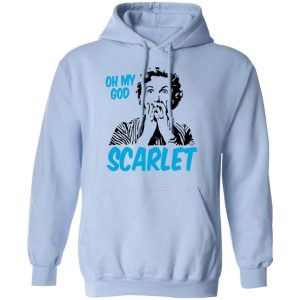 Oh My God Scarlet T Shirts Hoodies Long Sleeve 7