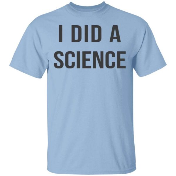 Okay To Be Smart I Did a Science T-Shirts, Hoodies, Long Sleeve