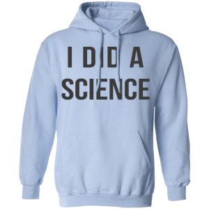 Okay To Be Smart I Did a Science T Shirts Hoodies Long Sleeve 7