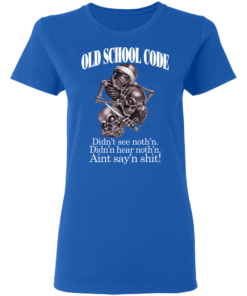 Old School Code Didn't See Nothing T-Shirts, Hoodies 5 Old School Code Didnt See Nothing T Shirts Hoodies 3