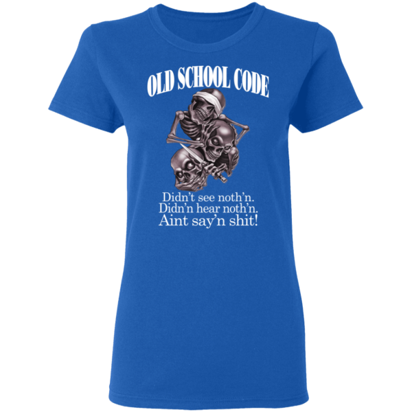 Old School Code Didn’t See Nothing T-Shirts, Hoodies
