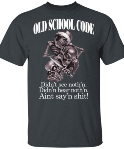 Old School Code Didn't See Nothing T-Shirts, Hoodies 10 Old School Code Didnt See Nothing T Shirts Hoodies 8