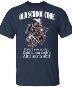 Old School Code Didn't See Nothing T-Shirts, Hoodies 11 Old School Code Didnt See Nothing T Shirts Hoodies 9