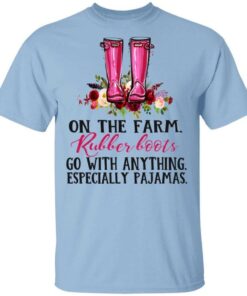 On The Farm Rubber Boots Go With Anything Especially Pajamas T Shirts Hoodies Long Sleeve 1