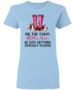 On The Farm Rubber Boots Go With Anything Especially Pajamas T Shirts Hoodies Long Sleeve 10