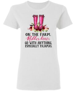 On The Farm Rubber Boots Go With Anything Especially Pajamas T Shirts Hoodies Long Sleeve 11