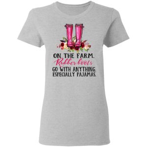 On The Farm Rubber Boots Go With Anything Especially Pajamas T Shirts Hoodies Long Sleeve 12