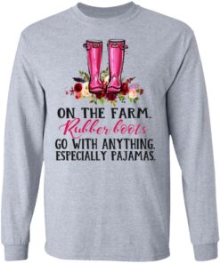 On The Farm Rubber Boots Go With Anything Especially Pajamas T Shirts Hoodies Long Sleeve 2