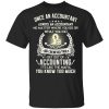 Once An Accountant Always An Accountant No Matter Where You Go Or What You Do T-Shirts, Hoodies, Long Sleeve