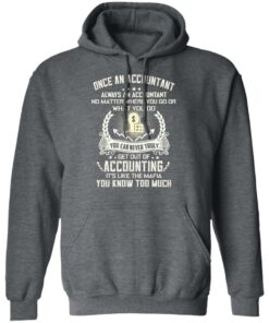 Once An Accountant Always An Accountant No Matter Where You Go Or What You Do T-Shirts, Hoodies, Long Sleeve 11 Once An Accountant Always An Accountant No Matter Where You Go Or What You Do T Shirts Hoodies Long Sleeve 8