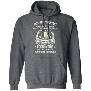 Once An Accountant Always An Accountant No Matter Where You Go Or What You Do T Shirts Hoodies Long Sleeve 8