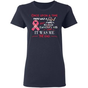 Once Upon A Time There Was A Girl Who Kicked Cancer's Ass It Was Me T Shirts Hoodies Long Sleeve 3