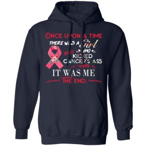 Once Upon A Time There Was A Girl Who Kicked Cancer's Ass It Was Me T Shirts Hoodies Long Sleeve 8