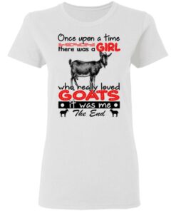 Once Upon A Time There Was A Girl Who Really Loved Goats T-Shirts, Hoodies, Long Sleeve 2 Once Upon A Time There Was A Girl Who Really Loved Goats T Shirts Hoodies Long Sleeve 11