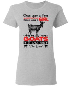 Once Upon A Time There Was A Girl Who Really Loved Goats T-Shirts, Hoodies, Long Sleeve 3 Once Upon A Time There Was A Girl Who Really Loved Goats T Shirts Hoodies Long Sleeve 12