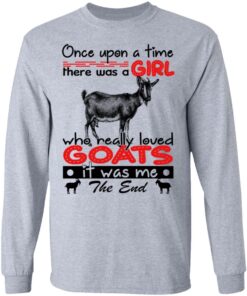 Once Upon A Time There Was A Girl Who Really Loved Goats T-Shirts, Hoodies, Long Sleeve 4 Once Upon A Time There Was A Girl Who Really Loved Goats T Shirts Hoodies Long Sleeve 2