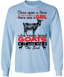 Once Upon A Time There Was A Girl Who Really Loved Goats T-Shirts, Hoodies, Long Sleeve 6 Once Upon A Time There Was A Girl Who Really Loved Goats T Shirts Hoodies Long Sleeve 4