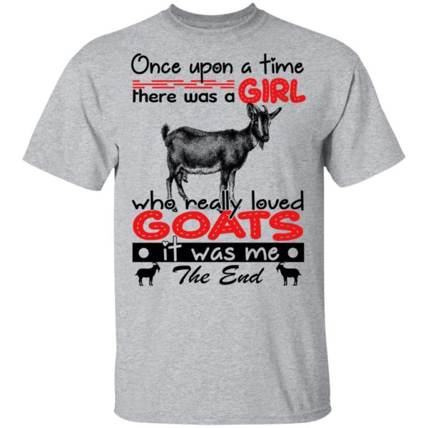 Once Upon A Time There Was A Girl Who Really Loved Goats T-Shirts, Hoodies, Long Sleeve