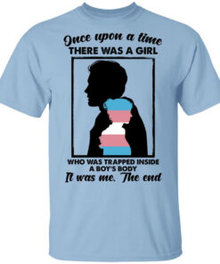 Once Upon A Time There Was A Girl Who Was Trapped Inside A Boys Body T Shirts Hoodies Long Sleeve 1