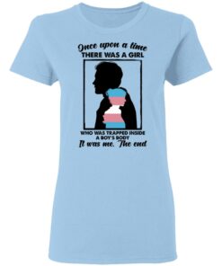 Once Upon A Time There Was A Girl Who Was Trapped Inside A Boys Body T Shirts Hoodies Long Sleeve 10