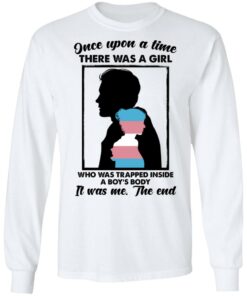 Once Upon A Time There Was A Girl Who Was Trapped Inside A Boys Body T Shirts Hoodies Long Sleeve 3