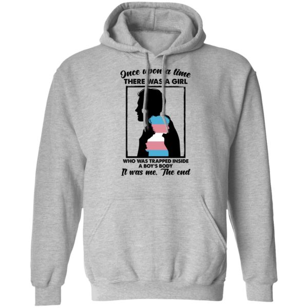 Once Upon A Time There Was A Girl Who Was Trapped Inside A Boy’s Body T-Shirts, Hoodies, Long Sleeve