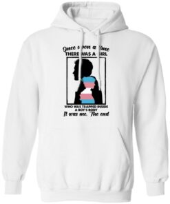 Once Upon A Time There Was A Girl Who Was Trapped Inside A Boys Body T Shirts Hoodies Long Sleeve 6