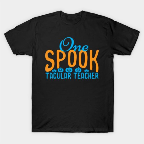 One spook tacular teacher Halloween T-shirt