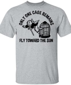 Only One Cage Remains Fly Toward The Sun T-Shirts, Hoodies, Long Sleeve 11 Only One Cage Remains Fly Toward The Sun T Shirts Hoodies Long Sleeve 9