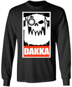 Orks Dakka Tabletop Wargaming and Miniatures Addict T Shirts Hoodies Long Sleeve 5