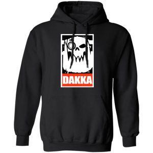 Orks Dakka Tabletop Wargaming and Miniatures Addict T Shirts Hoodies Long Sleeve 6