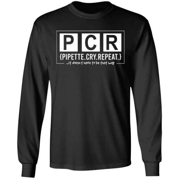 PCR Pipette Cry Repeat T-Shirts, Hoodies, Long Sleeve