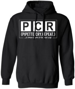 PCR Pipette Cry Repeat T Shirts Hoodies Long Sleeve 6