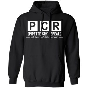 PCR Pipette Cry Repeat T Shirts Hoodies Long Sleeve 6