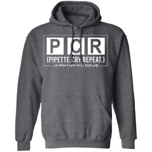 PCR Pipette Cry Repeat T Shirts Hoodies Long Sleeve 8