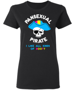 Pansexual Pirate I Like All Kinds Of Booty T Shirts Hoodies 11