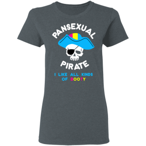 Pansexual Pirate I Like All Kinds Of Booty T Shirts Hoodies 12