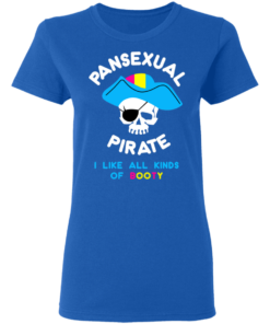 Pansexual Pirate I Like All Kinds Of Booty T Shirts Hoodies 3