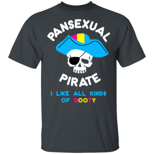 Pansexual Pirate I Like All Kinds Of Booty T Shirts Hoodies 8